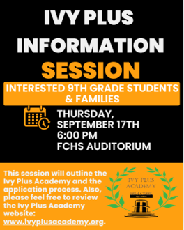 Ivy Plus Information Session for interested 9th grade students and families - Thursday, September 17th, 6:00 PM, FCHS Auditorium